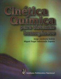 Cinética Química para Sistemas Homogéneos – Jorge Ancheyta Juárez – 1ra Edición