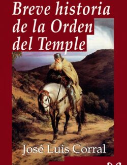 Breve Historia de la Orden del Temple - José Luis Corral