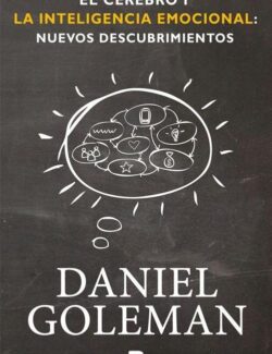 El Cerebro y La Inteligencia Emocional - Daniel Goleman - 1ra Edición