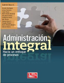 Administración Integral: Hacia un Enfoque de Procesos - Gabriel Baca - 1ra Edición