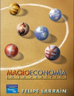Macroeconomía en la Práctica - Felipe Larraín - 1ra Edición