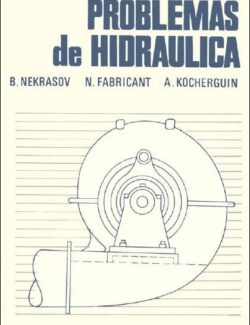Problemas de Hidráulica – B. Nekrasov, N. Fabricant, A. Kocherguín – 1ra Edición