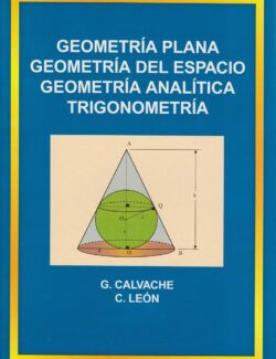 Geometría Plana. Geometría del Espacio. Geometría Analítica y Trigonometría  - G. Calvache
